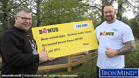 Hjalti Arnason (left) presents the first-place prize to five-time Iceland’s Strongest Man winner Hafthor Julius Bjornsson (right). IronMind® | Courtesy of Hjalti Arnason Hjalti Arnason (left) presents the first-place prize to five-time Iceland’s Strongest Man winner Hafthor Julius Bjornsson (right). IronMind® | Courtesy of Hjalti Arnason