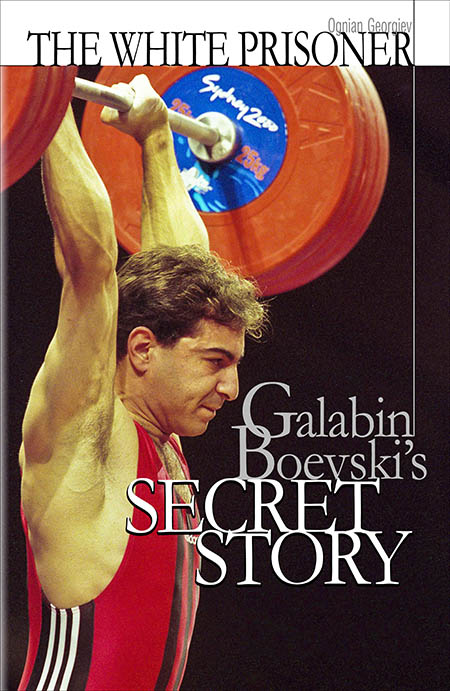 An Olympic weightlifting champion’s complex life is the subject of The White Prisoner: Galabin Boevski’s Secret Story, now available in English.  IronMind® | Artwork courtesy of Ognian Georgiev