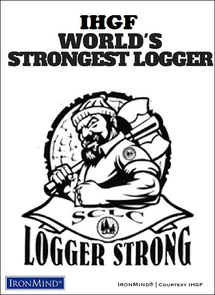 IronMind New by Randall J. Strossen: Lumberjack strong: The Sierra-Cascade Logging Conference is hosting the 2019 IHGF World’s Strongest Logger and the first qualifier for the IHGF All-American Stones of Strength series. IronMind® | Courtesy of IHGF