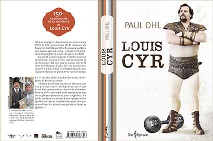 Here is the dust jacket for the new, special edition of Paul Ohl’s biography of the legendary Canadian strongman Louis Cyr.   IronMind® | Image courtesy of Libre Expression/ Christal Films.