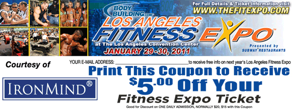 It’s packed with contests, exhibitors, and demonstrations—not to mention a lot of your friends and people you’d like to see and talk to: the LA FitExp is January 28–29 and this coupon gets you $5 off the price of admission.  IronMind® | Courtesy of FitExpo.