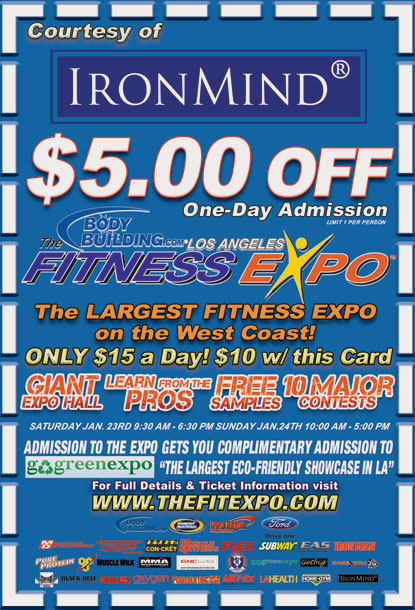 The Bodybuilding.com - Los Angeles FitExpo is this weekend, featuring strength, muscle and fitness in a convenient Southern California location.  Save $5 on your ticket with this coupon from IronMind® - print it out and bring it with you.  IronMind® | Image courtesy of the Los Angeles Fitness Expo.