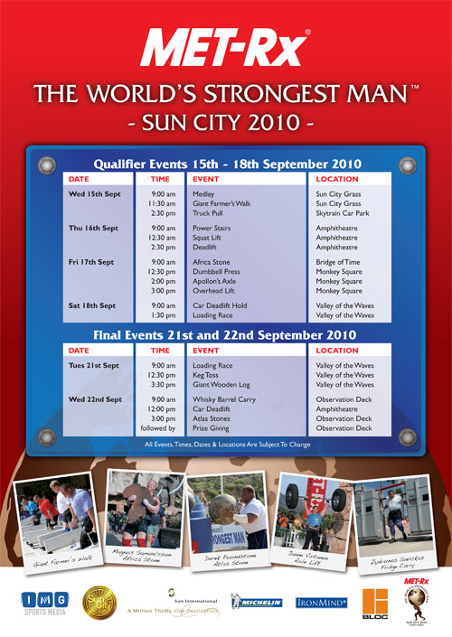 Here’s the schedule for the 2010 MET-Rx World’s Strongest Man contest, the planet’s premiere strongman event.  IronMind® | Artwork courtesy of IMG.