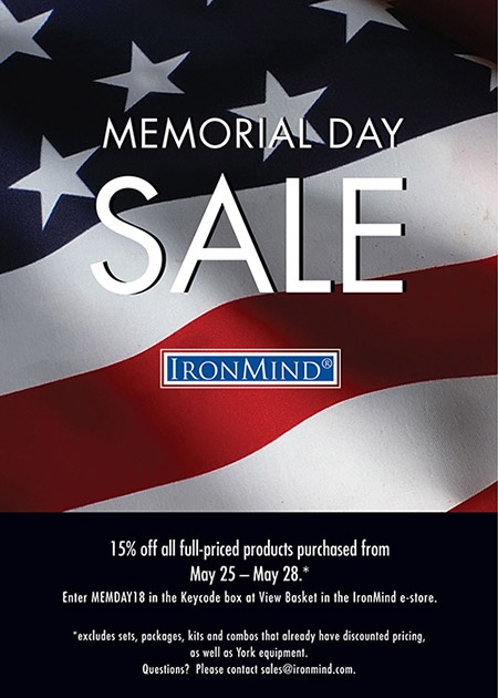 IronMInd Memorial Day Sale Get the training equipment you want and save money during the IronMind Memorial Day Sale, May 25 - 28, 2018.