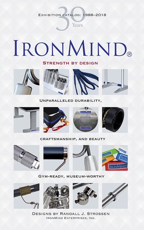 IronMind Product Design IronMind: Strength by Design Tools of the Trade for Serious Strength Athletes™ ©IronMind Enterprises,Inc.