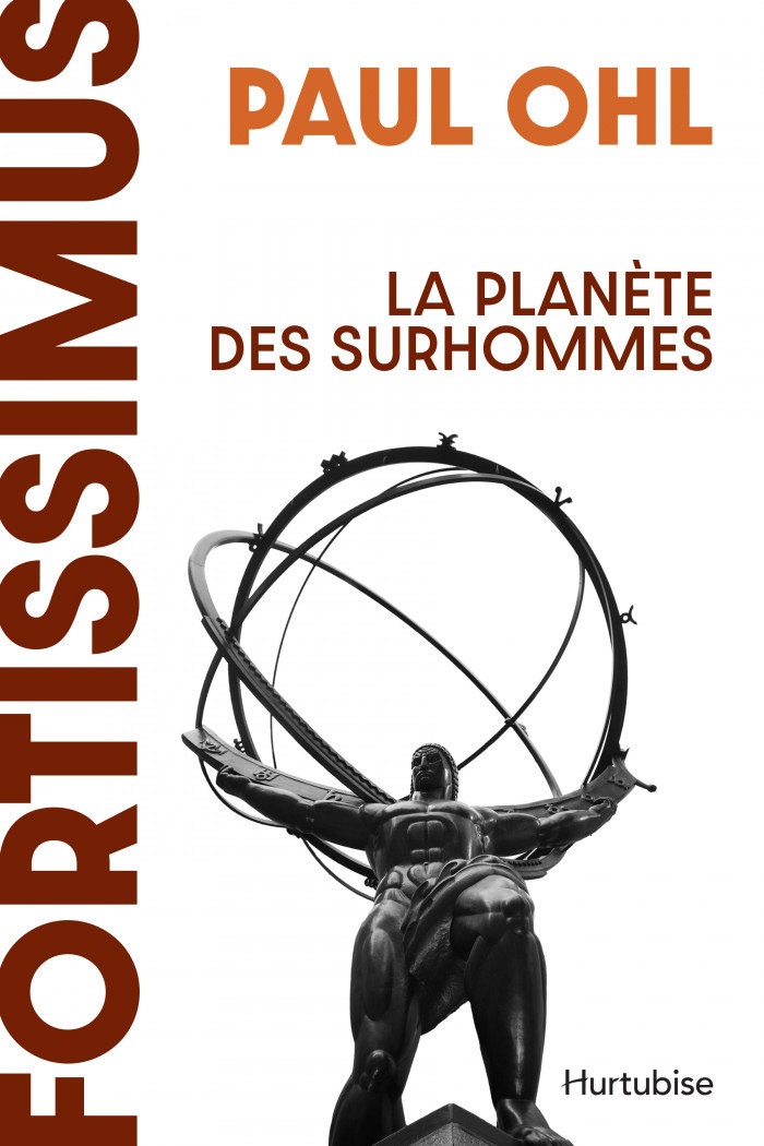 FORTISSIMUS-PAUL OHL Fortissimus, La Planète des Surhommes (A Planet of Supermen) is a 650-page history of strength written by Paul Ohl will be released this coming weekend. IronMind® | Courtesy of Paul Ohl