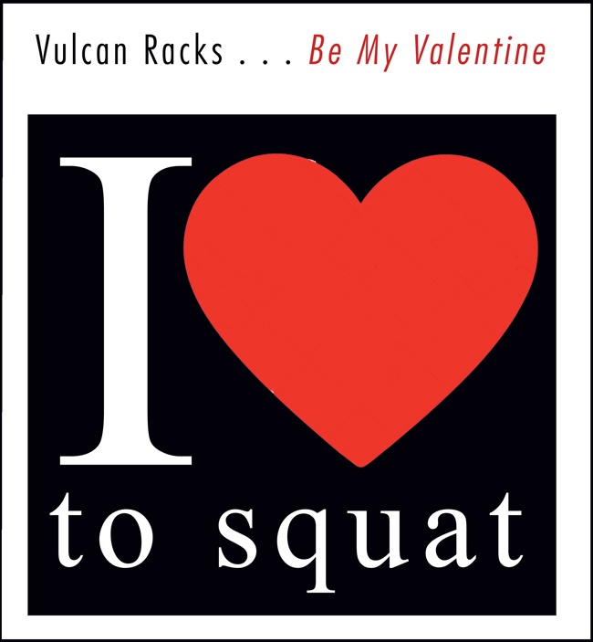 Vulcan Racks-Valentine's Day Sale Squats are number one for strength athletes, and Vulcan Racks are the non plus ultra of squat racks—proven worldwide for over 30 years. Featured in Olympic training centers and garage gyms; used by Olympians, powerlifting world record holders, CrossFitters, and people looking forward to their first 90-kg clean and jerk. 15% discount on Vulcan Squat Racks with keycode VRHEART25; offer good February 14 – February 17.