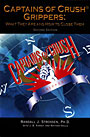 Captains of Crush Grippers: What They Are and How to Close Them, Second Edition by Randall J. Strossen, Ph.D., with J. B. Kinney and Nathan Holle. Captains of Crush Grippers inspire passion, and this is the book that traces their history, outlines gripper basics, and gives you training information that is proven to work. Joe Kinney calls it the CoC owner's guide, all you need to get strong and smart on CoC grippers.